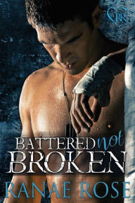 Title: Battered Not Broken, Author: Ranae Rose