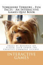 Yorkshire Terriers - Fun Facts - An Interactive Games Quiz Book