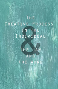 The Creative Process in the Individual: & The Law and the Word