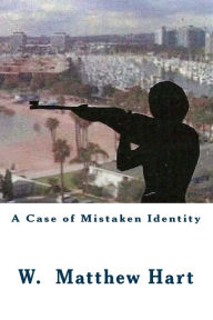 Title: A Case of Mistaken Identity, Author: W. Matthew Hart