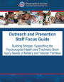 Outreach and Prevention Staff Focus Guide: Building Bridges: Supporting the Psychological Health and Traumatic Brain Injury Needs of Military and Veteran Families