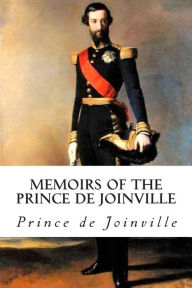 Title: Memoirs of the Prince de Joinville: Vieux Souvenirs, Author: Lady Mary Loyd