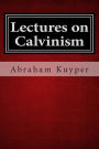 Lectures on Calvinism