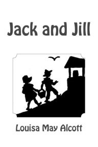 Title: Jack and Jill, Author: Louisa May Alcott