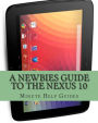 A Newbies Guide to the Nexus 10: Everything You Need to Know About the Nexus 10 and the Jelly Bean Operating System