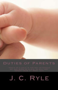 Title: Duties of Parents, Author: J C Ryle