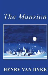 Title: The Mansion, Author: Henry Van Dyke