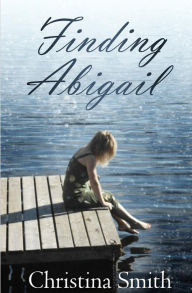 Title: Finding Abigail, Author: Christina Smith