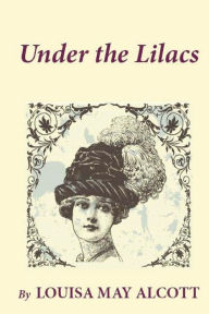 Title: Under the Lilacs, Author: Louisa May Alcott