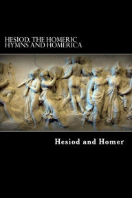 Title: Hesiod, The Homeric Hymns and Homerica, Author: Homer