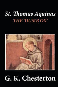 Title: St. Thomas Aquinas: 'The Dumb Ox', Author: G. K. Chesterton