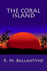 Title: The Coral Island, Author: R M Ballantyne