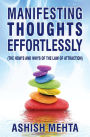 Manifesting Thoughts Effortlessly: The How's and the Whys of the Law of Attraction