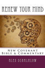 Renew Your Mind: New Covenant Bible & Commentary