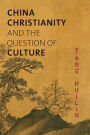 China, Christianity, and the Question of Culture