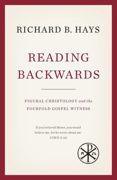 Reading Backwards: Figural Christology and the Fourfold Gospel Witness