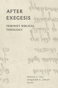 Title: After Exegesis: Feminist Biblical Theology, Author: Patricia K. Tull