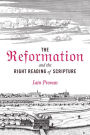 The Reformation and the Right Reading of Scripture