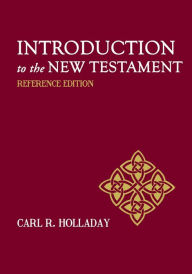 Title: Introduction to the New Testament: Reference Edition, Author: Carl R. Holladay
