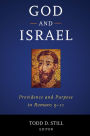 God and Israel: Providence and Purpose in Romans 9-11