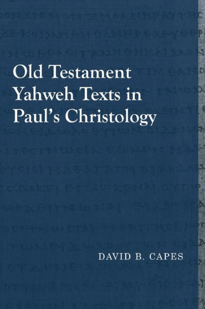 Old Testament Yahweh Texts In Paul's Christology By David B. Capes ...