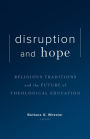 Disruption and Hope: Religious Traditions and the Future of Theological Education