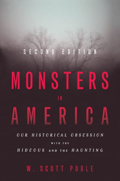 Monsters in America: Our Historical Obsession with the Hideous and the Haunting / Edition 2