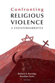 Title: Confronting Religious Violence: A Counternarrative, Author: Richard A. Burridge