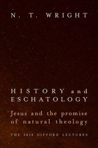 eBooks best sellers History and Eschatology: Jesus and the Promise of Natural Theology in English  by N. T. Wright 9781481309646