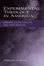 Experimental Theology in America: Madame Guyon, Fénelon, and Their Readers