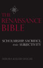 The Renaissance Bible: Scholarship, Sacrifice, and Subjectivity