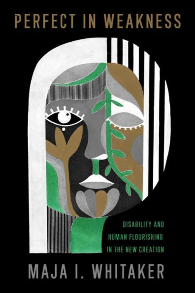 Perfect in Weakness: Disability and Human Flourishing in the New Creation
