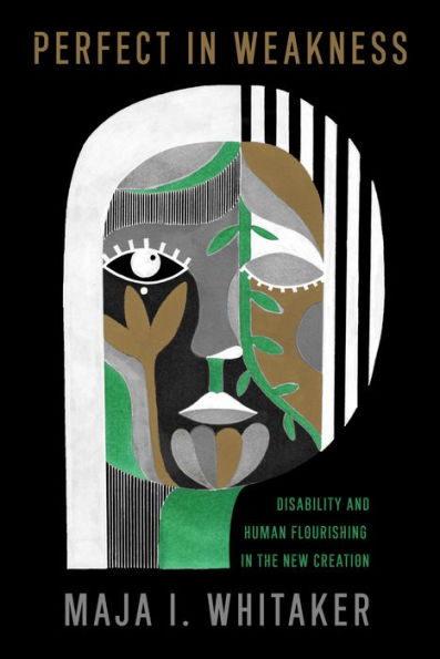 Perfect in Weakness: Disability and Human Flourishing in the New Creation