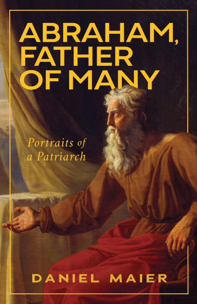 Abraham, Father of Many: Portraits of a Patriarch