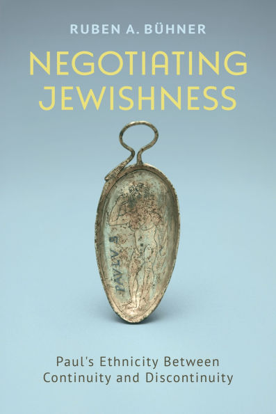 Negotiating Jewishness: Paul's Ethnicity Between Continuity and Discontinuity