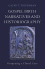 Gospel Birth Narratives and Historiography: Reopening a Closed Case