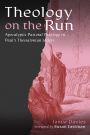 Theology on the Run: Apocalyptic Pastoral Theology in Paul's Thessalonian Letters
