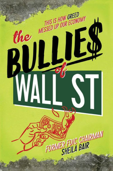 The Bullies of Wall Street: This Is How Greed Messed Up Our Economy