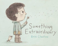 Title: Something Extraordinary (with audio recording), Author: Ben Clanton