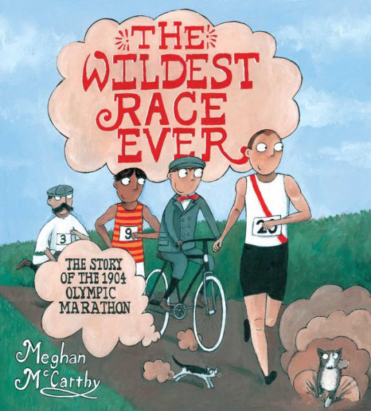 The Wildest Race Ever: The Story of the 1904 Olympic Marathon