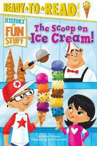 Title: The Scoop on Ice Cream!: Ready-to-Read Level 3, Author: Bonnie Williams