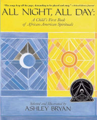 Title: All Night, All Day: A Child's First Book of African-American Spirituals, Author: Ashley Bryan