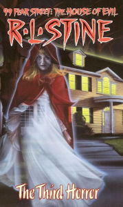 The Third Horror (99 Fear Street: The House of Evil Series #3)