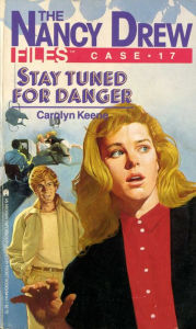 Title: Stay Tuned for Danger (Nancy Drew Files Series #17), Author: Carolyn Keene