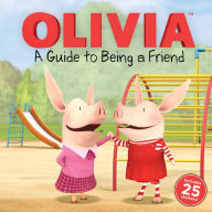 Title: Olivia: A Guide to Being a Friend, Author: Natalie Shaw