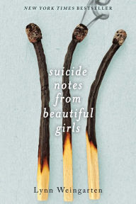 Title: Suicide Notes from Beautiful Girls, Author: Lynn Weingarten