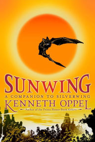 Title: Sunwing (Silverwing Series #2), Author: Kenneth Oppel