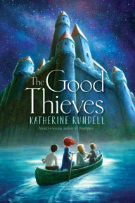 Mobi ebook collection download The Good Thieves by Katherine Rundell English version iBook ePub 9781481419482