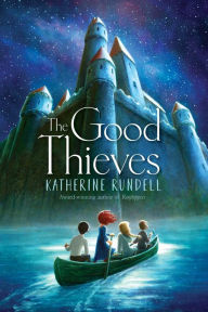 Download ebooks google book search The Good Thieves PDB by Katherine Rundell (English literature)