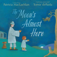 Title: The Moon's Almost Here (With Audio Recording), Author: Patricia MacLachlan